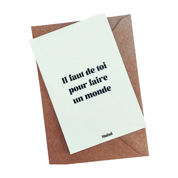 Muisti - Carte postale message - Il faut de toi pour faire un monde