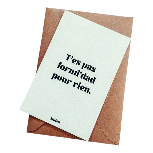 Muisti - Carte postale message - T'es pas formi'dad pour rien