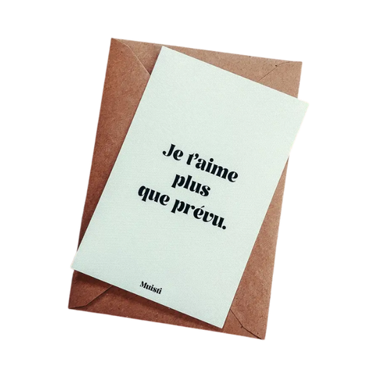 Muisti - Carte postale message - Je t'aime plus que prévu