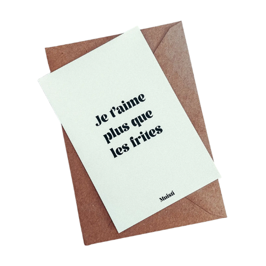Muisti - Carte postale message - Je t'aime plus que les frites