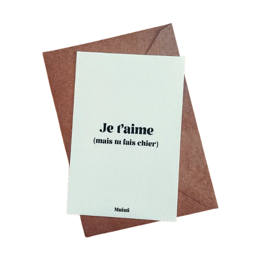 Muisti - Carte postale message - Je t'aime (mais tu fais chier)