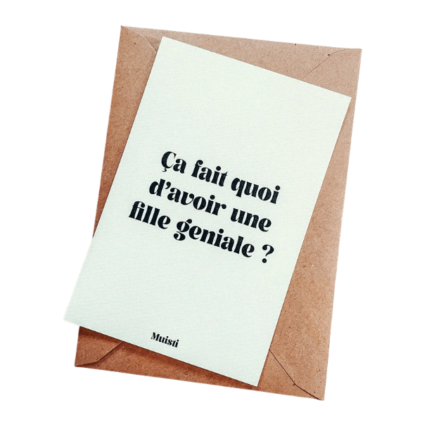 Muisti - Carte postale message - Ca fait quoi d'avoir une fille géniale ?
