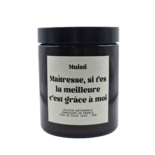 Muisti - Bougie parfumée - Maîtresse si t'es la meilleure c'est grâce à moi
