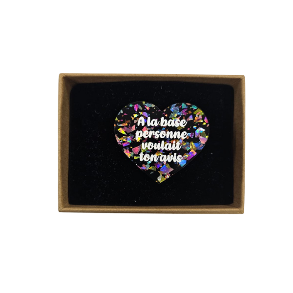 Laura coupeau - Broche "A la base personne voulait ton avis"