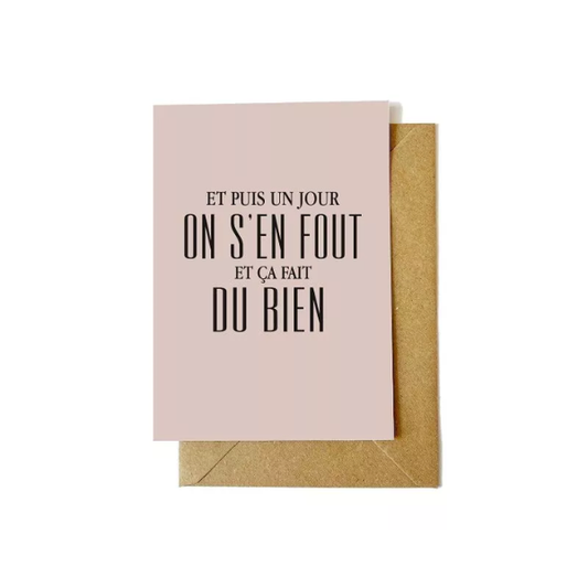 Carte postale - ET PUIS UN JOUR ON S'EN FOUT ET CA FAIT DU BIEN