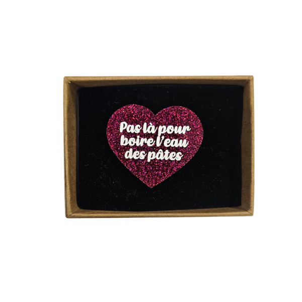 Laura coupeau - Broche "Pas là pour boire l'eau des pâtes"