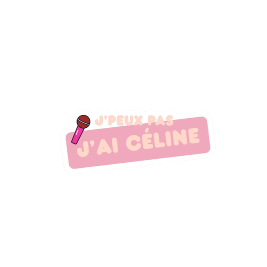 Popette - Sticker - Jpeux pas, j'ai Céline 🎤